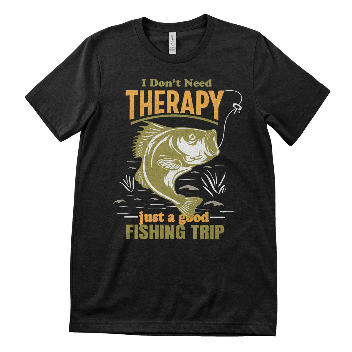 Don't Need Therapy - Just A Good Fishing Trip T-Shirt