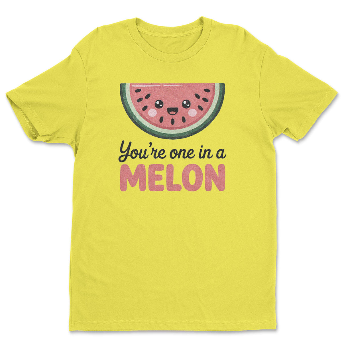 You're One In A Melon Tee
