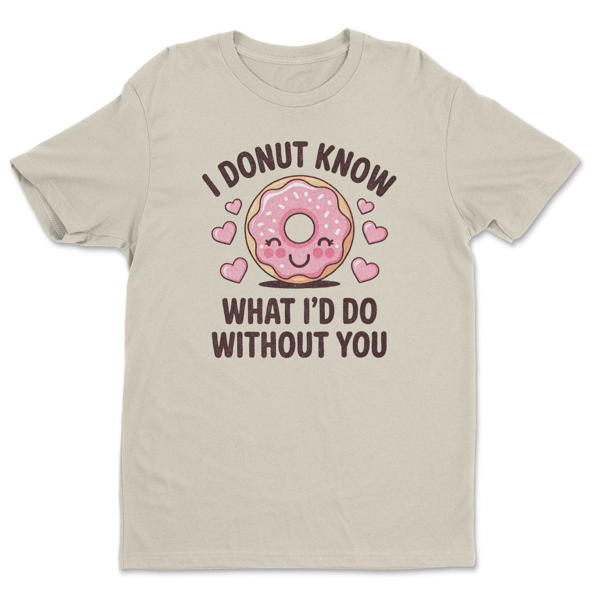 I Donut Know What I'd Do Without You Tee