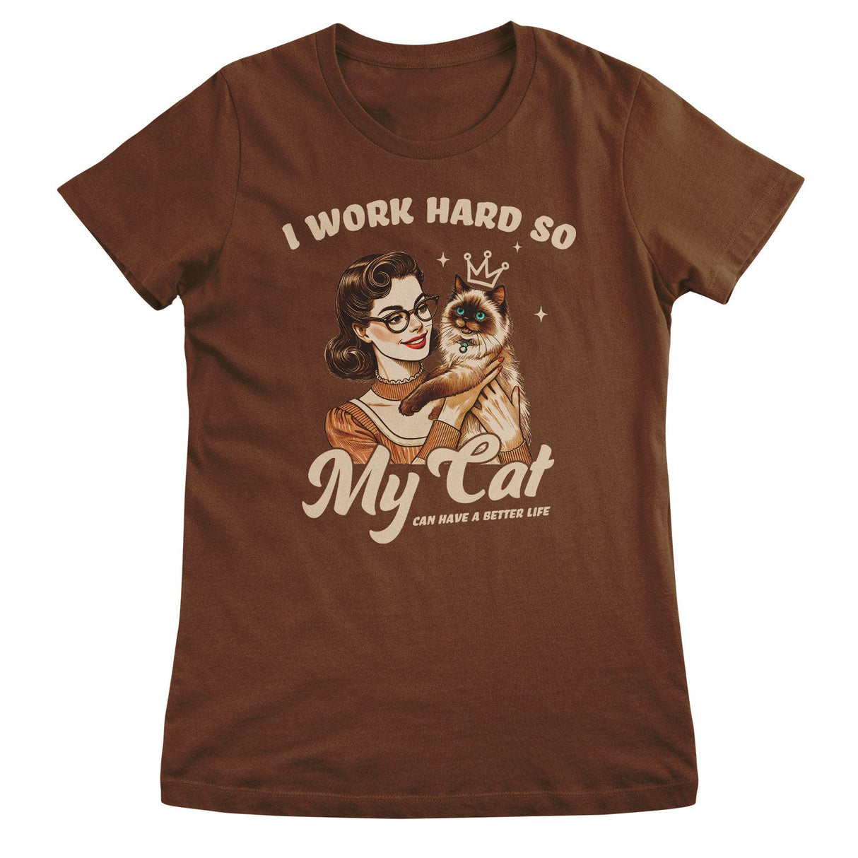 I Work Hard So My Cat Can Have A Better Life Top