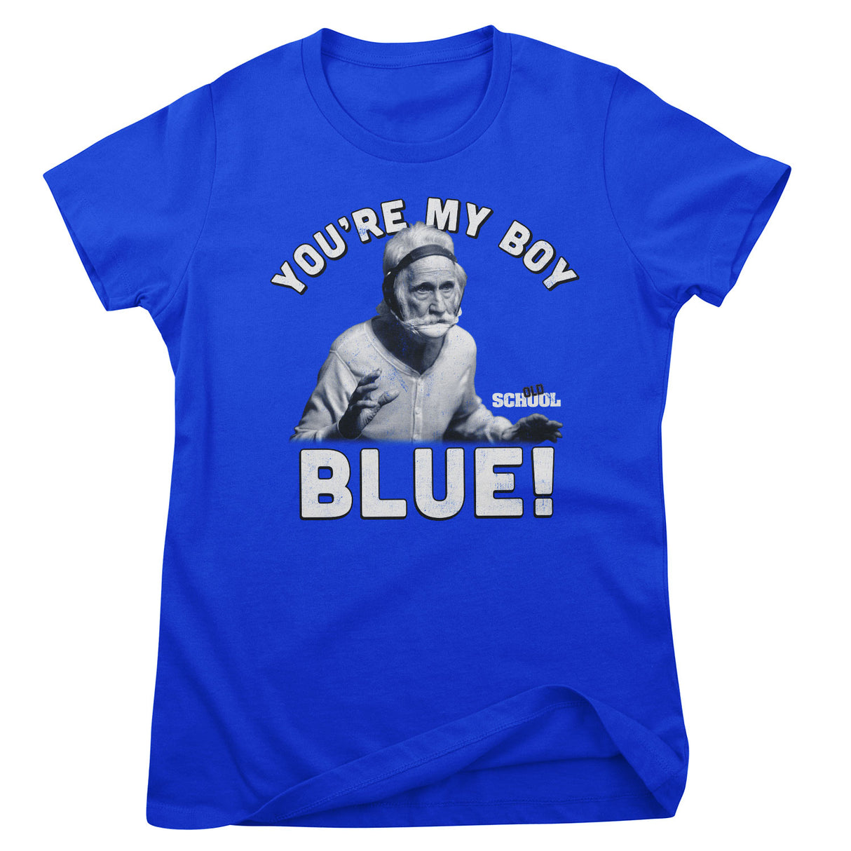 Old School - You're My Boy Blue! Girly Tee