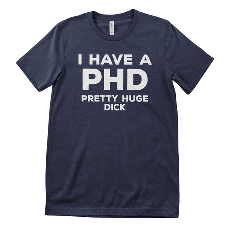 I Have A PHD T-Shirt