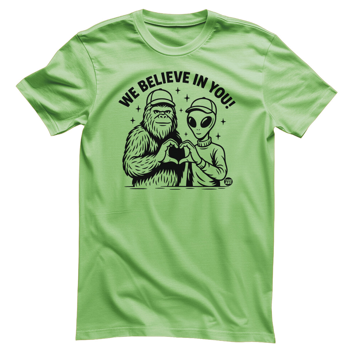 We Believe In You - ToddArt T-Shirt