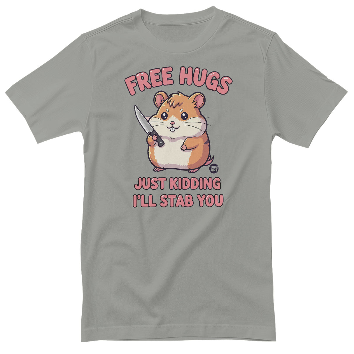 Free Hugs - Just Kidding I'll Stab You - ToddArt T-Shirt