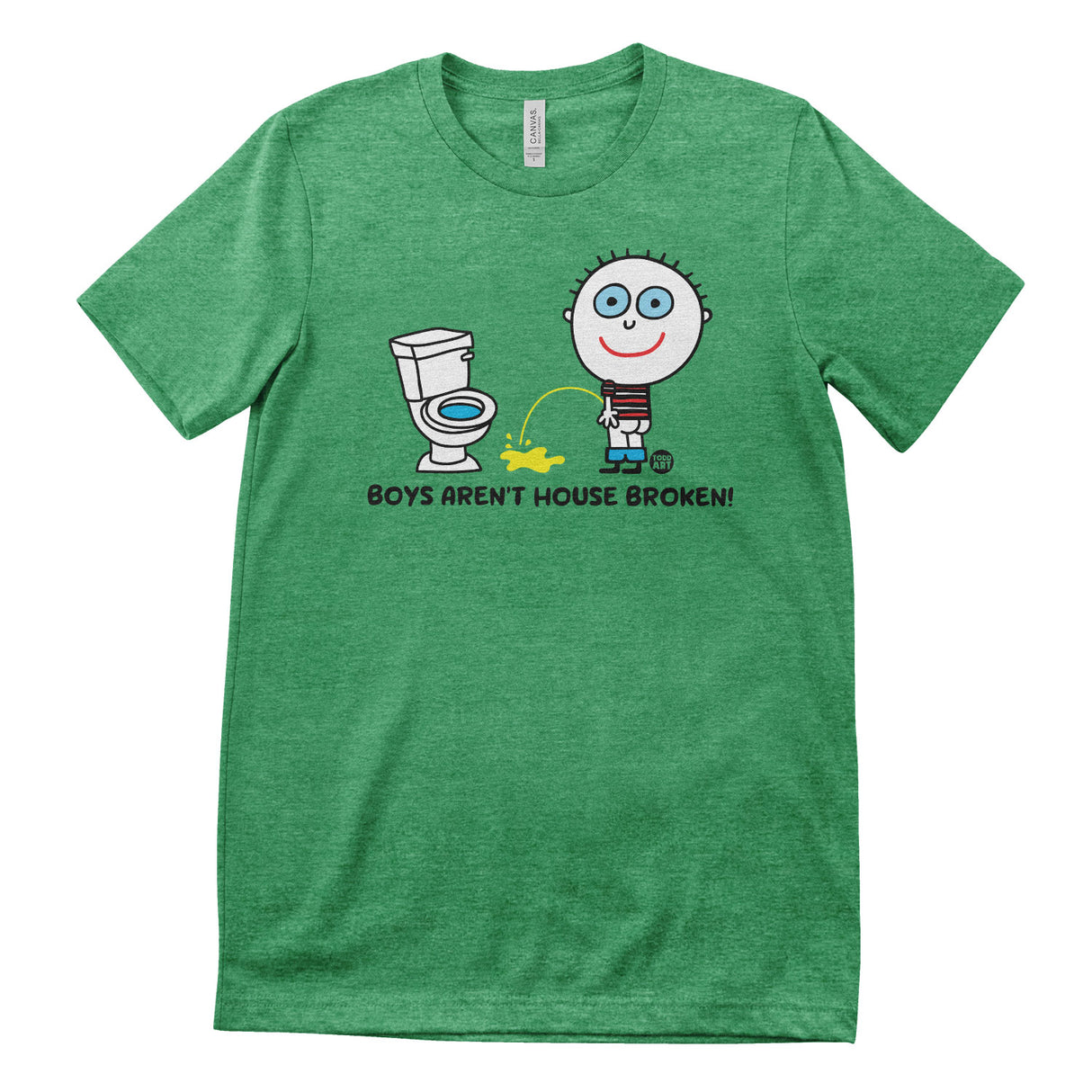 Boys Aren't House Broken - ToddArt T-Shirt