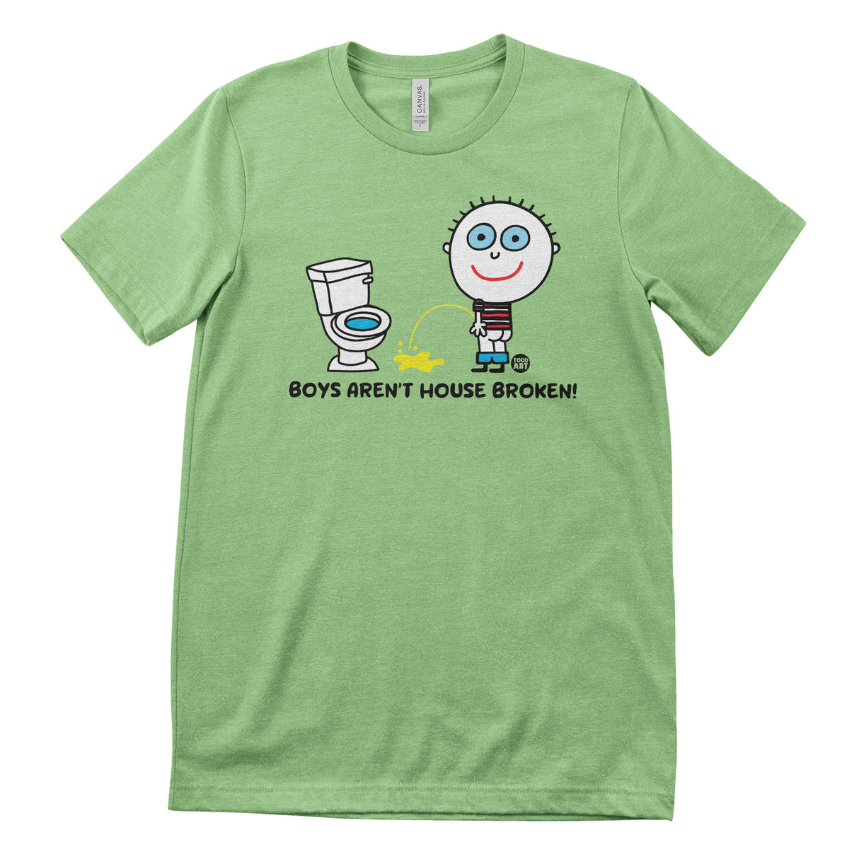 Boys Aren't House Broken - ToddArt T-Shirt