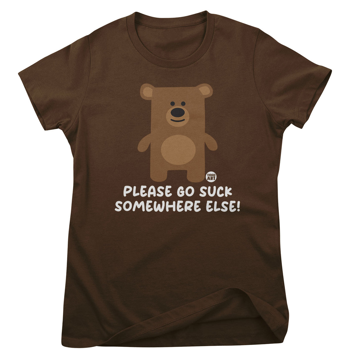 Please Go Suck Somewhere Else - Don't Care Bear Girly Tee