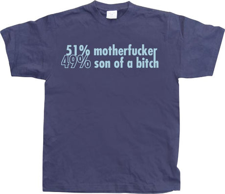 51 Motherfucker / 49% Son Of A Bitch T-Shirt