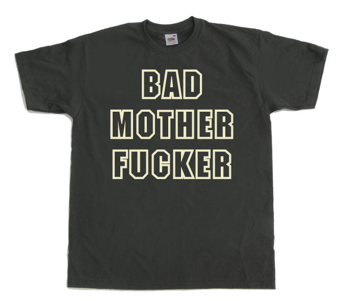 Bad mother fucker T-Shirt