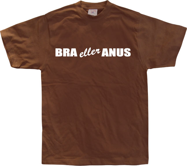 Bra eller anus T-Shirt