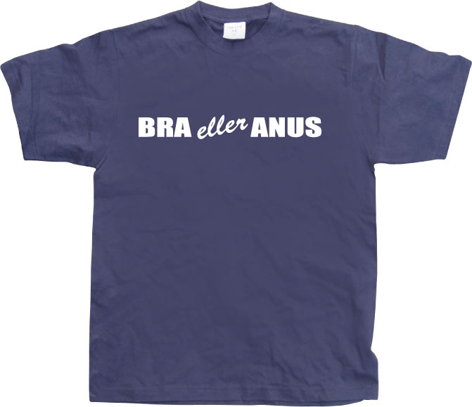 Bra eller anus T-Shirt