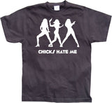 Chicks hate me T-Shirt