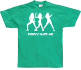 Chicks hate me T-Shirt