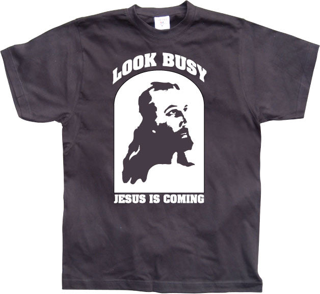 Look Busy - Jesus Is Coming T-Shirt