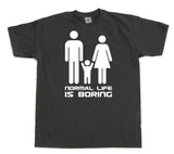 Normal Life Is Boring T-Shirt