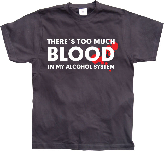 There´s Too Much Blood... T-Shirt