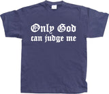 Only God Can Judge Me T-Shirt