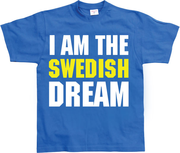 I Am The Swedish Dream T-Shirt