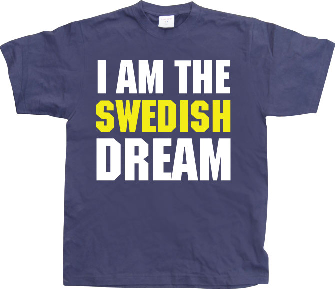 I Am The Swedish Dream T-Shirt