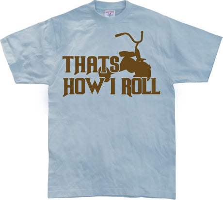 Thats How I Roll! T-Shirt