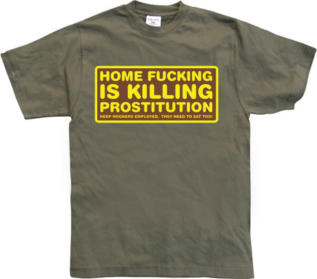 Home fucking is killing Prostitution! T-Shirt