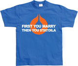 First You Marry... Then you... T-Shirt