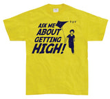 Ask Me About Getting High! T-Shirt