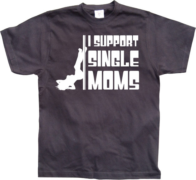 I Support Single Moms T-Shirt