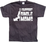 I Support Single Moms T-Shirt