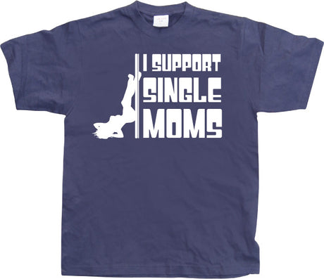 I Support Single Moms T-Shirt