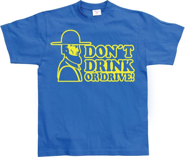 Don´t Drink Or Drive T-Shirt