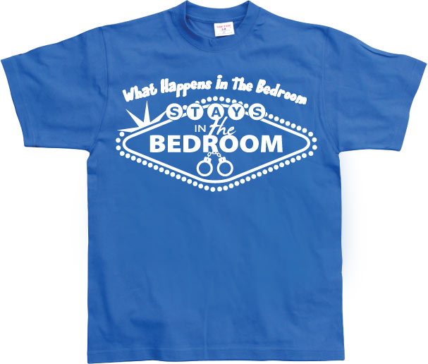 What Happens In The Bedroom... T-Shirt