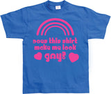 Does This Shirt Make Me Look Gay? T-Shirt