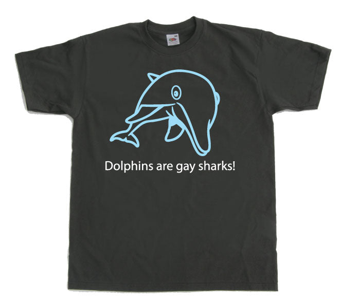 Dolphins Are Gay Sharks! T-Shirt