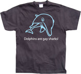 Dolphins Are Gay Sharks! T-Shirt