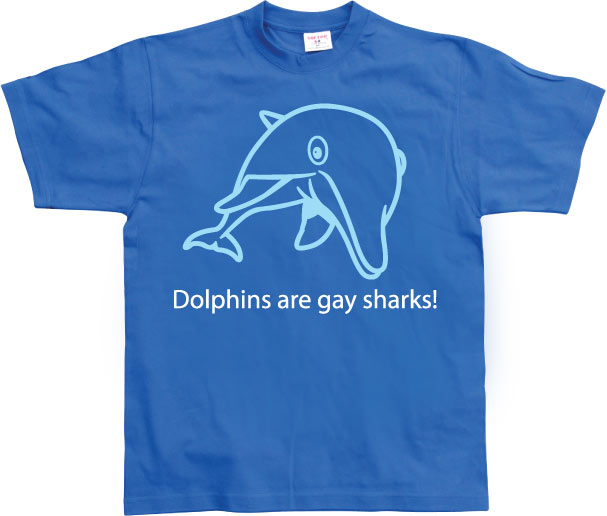 Dolphins Are Gay Sharks! T-Shirt