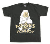 Moses Is My Homeboy T-Shirt