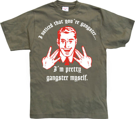 I Noticed Youre Gangster T-Shirt