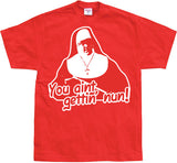 You Aint Getting Nun T-Shirt