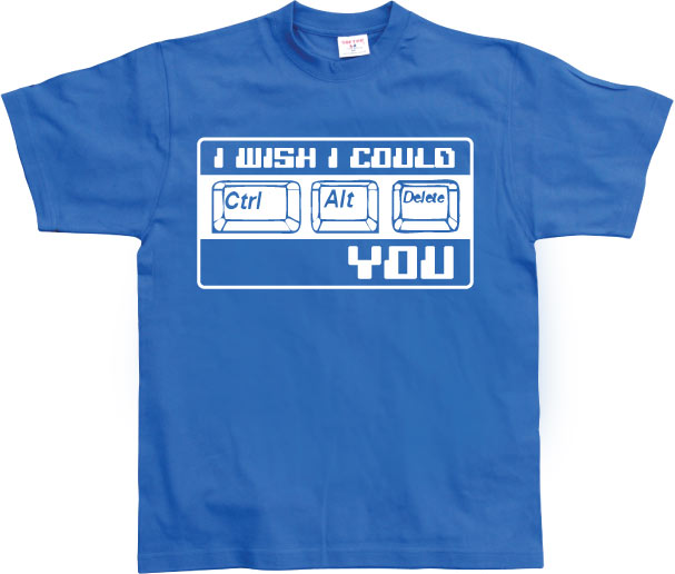 I Wish I Could CTR-ALT-DEL You! T-Shirt