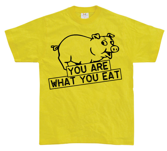 You Are What You Eat T-Shirt