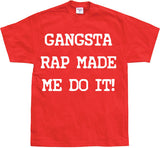 Gangsta Rap Made Me Do It T-Shirt