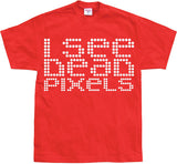 I See Dead Pixels T-Shirt