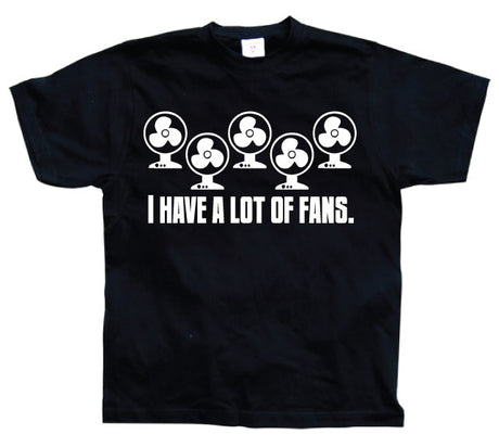 I Have A Lot Of Fans T-Shirt