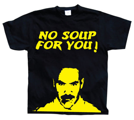 No Soup For You! T-Shirt