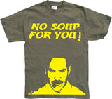 No Soup For You! T-Shirt