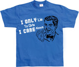 I Only Lie To Girl I Care About T-Shirt