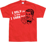 I Only Lie To Girl I Care About T-Shirt