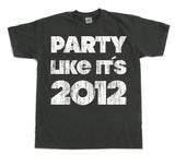 Party Like It´s 2012 T-Shirt