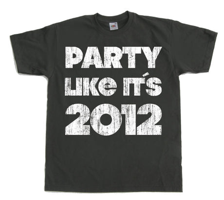 Party Like It´s 2012 T-Shirt